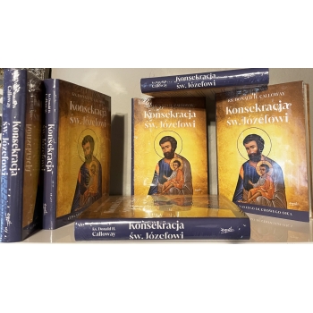 Konsekracja św. Józefowi - ks. Donald H. Calloway /patronat medialny MOC W SŁABOŚCI/